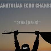Demmi Demmi Anatolian Echo Chamber