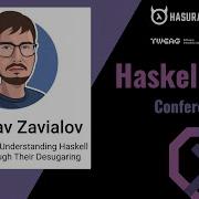 Vladislav Zavialov Haskell To Core Understanding Haskell Features Through Their Desugaring
