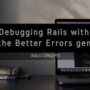 Debugging Rails With The Better Errors Gem