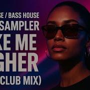 Deep House Bass House Club Sampler Take Me Higher Hype Club Mix