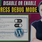 How To Disable Or Enable WordPress Debug Mode 2026