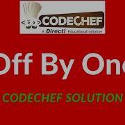 Off By One Codechef Solution