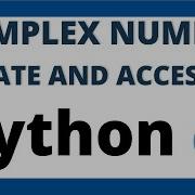 Complex Numbers In Python And Access Real And Imaginary Parts Tutorial