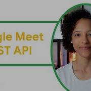 Getting Started With The Google Meet REST API