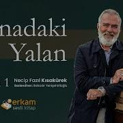 Aynadaki Yalan 1 Bölüm Necip Fazıl Kısakürek Seslendiren Bahadır Yenişehiroğlu