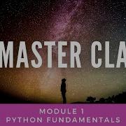 Welcome To Module 1 Python Master Class