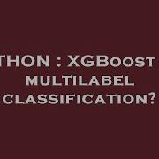 PYTHON XGBoost For Multilabel Classification