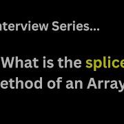 JavaScript Interview Q What Is The Splice Method Of An Array