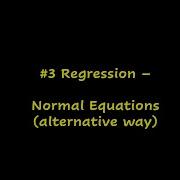 3 Regression Normal Equations Alternate Way MadhavanSV
