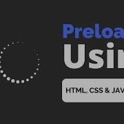 How To Create A Preloader Using HTM CSS JavaScript