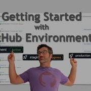 Getting Started With GitHub Environments