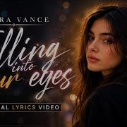 Falling Into Your Eyes ELARA VANCE Official Lyrics Video