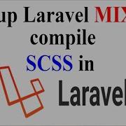 Setup Laravel MIX To Compile SCSS In Laravel
