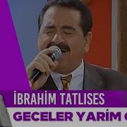 İbrahim Tatlıses Geceler Yarim Oldu İbo Show
