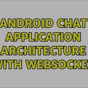 Android Chat Application Architecture With Websocket