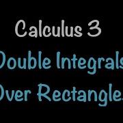 Calculus 3 Double Integrals Over Rectangles Video 19 Math With Professor V