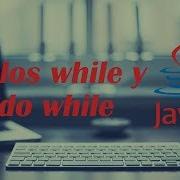 6 Ciclos While Y Do While Curso Básico De Java
