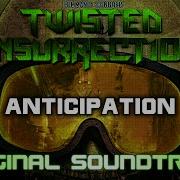 Twisted Insurrection OST Anticipation