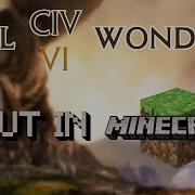 ALL Civ6 Wonders But In Minecraft COMPILATION