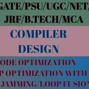 CODE OPTIMIZATION TECHNIQUE LOOP JAMMING LOOP FUSION CODE OPTIMIZATION IN COMPILER DESIGN