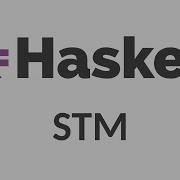 Haskell For Imperative Programmers 30 Software Transactional Memory STM