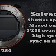 Solved Flash High Speed Sync Not Working Shutter Speed Stuck At 250