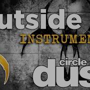 Circle Of Dust Outside In Instrumental