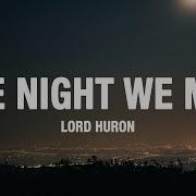 Lord Huron The Night We Met Lyrics