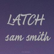 Disclosure Latch Lyrics Ft Sam Smith