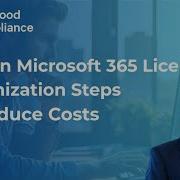 Proven Microsoft 365 License Optimization Steps To Reduce Costs