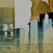 Ben Westbeech Something For The Weekend The Revenge Keep Up Dub