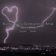 Buray Seni Sevmiyorum Artık Speed Up