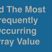 Find The Most Frequent Value In An Array C Programming Example