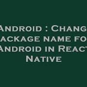 Android Change Package Name For Android In React Native