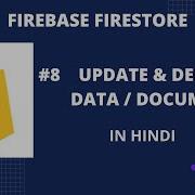 Firebase Firestore 8 Update And Delete Data And Document In Cloud Firestore In Hindi