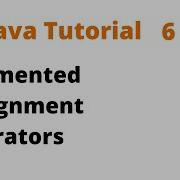 Java Tutorial 6 Augmented Assignment Operators Remastered