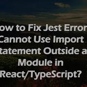 How To Fix Jest Error Cannot Use Import Statement Outside A Module In React TypeScript