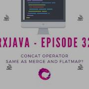 33 RxJava Operators Concat Different Than Merge And FlatMap