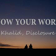 Khalid Disclosure Know Your Worth Lyric Video