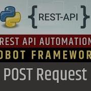Part 3 POST Request Rest API Testing Using Robot Framework