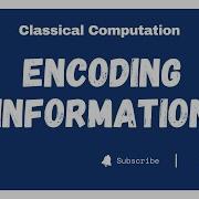 Encoding Information Classical Computing Quantum For Absolute Beginner