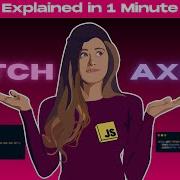 Fetch Vs Axios In 1 Minute