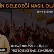 Rojava Ve Entegrasyon Süreçi Demokratik Suriye Güçleri Nin Geleceği Nasıl Olacak