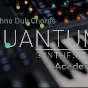 Quantum Academy I Techno Dub Chords I Tutorial 3