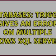 Databases Trigger Gives An Error On Multiple Rows SQL SERVER 2 Solutions