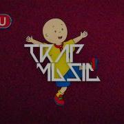 CAILLOU REMIX GeRd TRAP MUSIC
