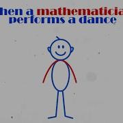 When A Mathematician Performs A Dance