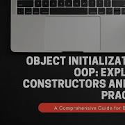 Object Initialization In OOP Exploring Constructors And Best Practices