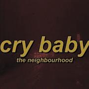 The Neighbourhood Cry Baby Lyrics