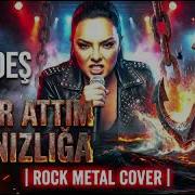 Ebru Gündeş Demir Attım Yalnızlığa Rock Metal Cover